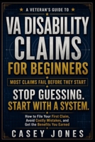 VA Disability Claims for Beginners: How to File Your First Claim, Avoid Common Mistakes, and Get the Benefits You Earned (VA Disability System Series) B0HBL4Y18L Book Cover