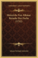 Heinrichs Von Alkmar Reineke Der Fuchs (1752) 1104759233 Book Cover