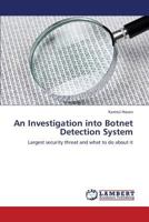 An Investigation into Botnet Detection System: Largest security threat and what to do about it 365936097X Book Cover