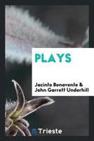 Plays. Translated From the Spanish With an Introduction by John Garrett Underhill; Volume Series 1 1016325274 Book Cover