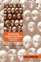 Decolonizing European Sociology: Transdisciplinary Approaches 1138249718 Book Cover