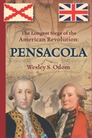 The Longest Siege of the American Revolution: Pensacola 061529023X Book Cover