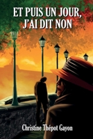 Et puis un jour, j'ai dit non (French Edition) 2955047953 Book Cover