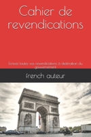 Cahier de revendications: Ecrivez toutes vos revendications à destination du gouvernement (French Edition) 1673005225 Book Cover