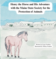 Henry the Horse and His Adventure with the Maine State Society for the Protection of Animals B0DTCJJ3WM Book Cover