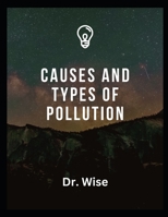 Causes and Types of Pollution: Causes and Types of Contamination B0C1DLGB3K Book Cover