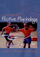 A Primer in Positive Psychology 0195188330 Book Cover