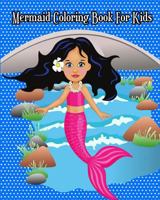 Mermaid Coloring Book for Kids: Super Cute Mermaids to Color for Relaxation (Jumbo Coloring Book) 1986606511 Book Cover