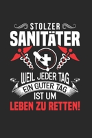 Stolzer Sanitäter - Weil Jeder Tag Ein Guter Tag Ist Um Leben Zu Retten!: Din A5 Dotted Punkteraster Heft Für Retter Rettungssanitäter | Notizbuch ... Notarzt Notebook (German Edition) 1655984063 Book Cover