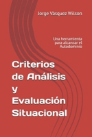 Criterios de Análisis y evaluación situacional: Una herramienta para alcanzar el Autodominio B0HBBGFCCK Book Cover