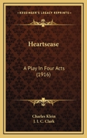 Heartsease, a Play in Four Acts 0548617619 Book Cover