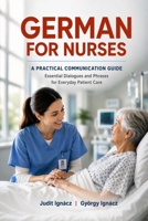 German for Nurses: A Practical Communication Guide B0GXPDTP6D Book Cover