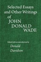 Selected Essays and Other Writings of John Donald Wade 0820338141 Book Cover