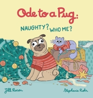 Ode to a Pug: Naughty? Who Me? 1067397019 Book Cover
