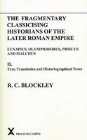 Fragmentary Classicising Historians of the Later Roman Empire: Text, Translation and Historiographical Notes (Arca) (Arca) 0905205499 Book Cover