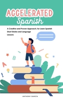 Accelerated Spanish: A Creative and Proven Approach, for Learn Spanish Short Stories and Language Lessons 1801838437 Book Cover