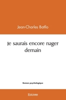 Je saurais encore nager demain (French Edition) 2414526378 Book Cover