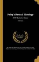 Paley's Natural Theology: With Illustrative Notes; Volume 2 1354624181 Book Cover