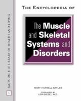 The Encyclopedia of Muscle and Skeletal Systems and Disorders (Facts on File Library of Health and Living) 0816054479 Book Cover