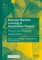 Bayesian Machine Learning in Quantitative Finance: Theory and Practical Applications 3031884302 Book Cover