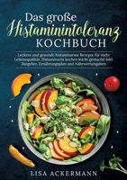 Das große Histaminintoleranz Kochbuch: Leckere und gesunde histaminarme Rezepte für mehr Lebensqualität. Histaminarm kochen leicht gemacht! Inkl. ... und Nährwertangaben (German Edition) 3384347129 Book Cover