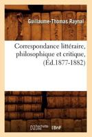 Correspondance Litta(c)Raire, Philosophique Et Critique, (A0/00d.1877-1882) 2012533523 Book Cover