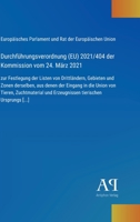 Durchführungsverordnung (EU) 2021/404 der Kommission vom 24. März 2021: zur Festlegung der Listen von Drittländern, Gebieten und Zonen derselben, aus ... tierischen Ursprungs [...] (German Edition) 3387902522 Book Cover