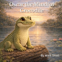 Oscar the Mindful Crocodile 1764578325 Book Cover