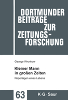 Dortmunder Beitrge Zur Zeitungsforschung, Band 63: Kleiner Mann In Groen Zeiten: Reportagen Eines Lebens 359821328X Book Cover