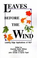 Leaves Before the Wind: Leading Edge Applications of Nlp 1555520510 Book Cover