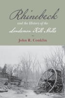 Rhinebeck and the History of the Landsman Kill Mills 1948796902 Book Cover