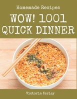 Wow! 1001 Homemade Quick Dinner Recipes: From The Homemade Quick Dinner Cookbook To The Table B08L4JYSFS Book Cover