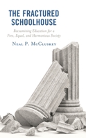 The Fractured Schoolhouse: Reexamining Education for a Free, Equal, and Harmonious Society 1475864256 Book Cover