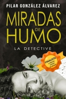 MIRADAS DE HUMO: LA DETECTIVE B094T3QDB7 Book Cover