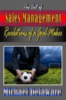 The Art of Sales Management: Revelations of a Goal Maker 0615903347 Book Cover