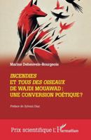 Incendies et Tous des oiseaux de Wajdi Mouawad : une conversion poétique ? (Prix Scientifique) (French Edition) 2336493217 Book Cover