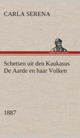 Schetsen uit den Kaukasus De Aarde en haar Volken, 1887 3849539105 Book Cover