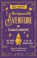 La déraisonnable Aventure de Lexa Loenvel: Des nains, des fées et du thé merveilleux (La féerie de Brocéliande) 2494286409 Book Cover