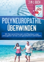 2 in 1 Buch | Polyneuropathie überwinden: Mit Nervenschmerzen und Restless Legs umzugehen lernen und ganzheitlich behandeln + Impfen oder nicht Impfen? Vor- und Nachteile individuell abwägen und fakte 3751933107 Book Cover