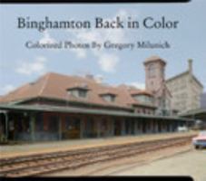 Binghamton Back in Color Colorized Photos By Gregory Milunich 1388965550 Book Cover