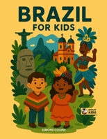 Brazil for Kids: From the Amazon to the Samba Streets B0FHGPFM1B Book Cover