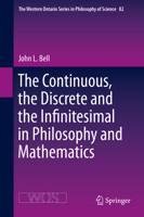 The Continuous, the Discrete and the Infinitesimal in Philosophy and Mathematics (The Western Ontario Series in Philosophy of Science, 82) 3030187098 Book Cover