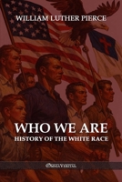 Who We Are: History of the White Race 1805403532 Book Cover