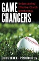 Game Changers: Understanding Effective Church Membership 1449783627 Book Cover