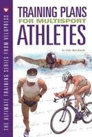 Training Plans for Multisport Athletes: Your Essential Guide to Triathlon, Duathlon, XTERRA, Ironman, and Endurance Racing