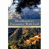 Headhunters' Encounter With God: An Ifugao Adventure 0595406912 Book Cover