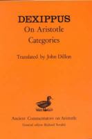On Aristotle's Categories: Dexippus (The Ancient Commentators on Aristotle) 0715622420 Book Cover