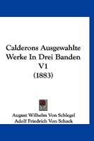 Calderons Ausgewahlte Werke In Drei Banden V1 (1883) 1160050740 Book Cover