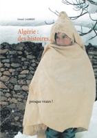 Algérie: des histoires presque vraies ! (French Edition) 2322241806 Book Cover