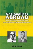 Nationalists Abroad: The Jamaica Progressive League and the Foundations of Jamaican Independence 9766378657 Book Cover